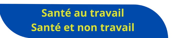 Santé et travail et non travail