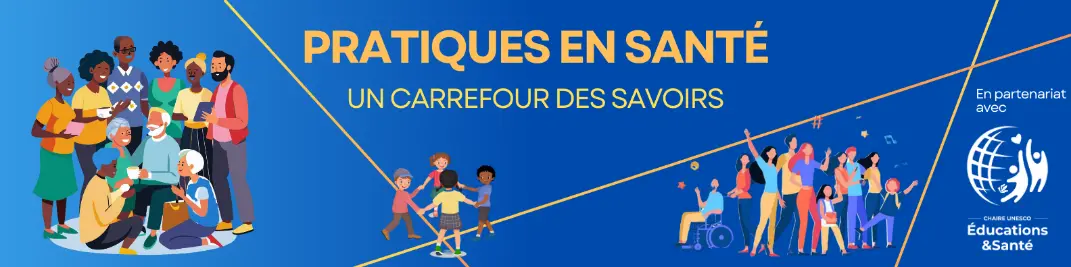 Partenariat Pratiques en santé et Chaire Unesco "Educations et Santé"