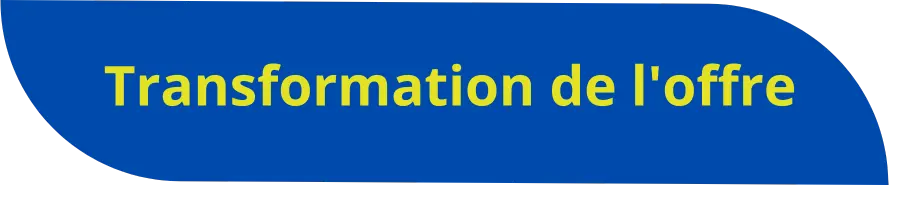 Transformation de l'offre